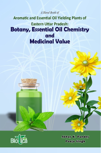 A Hand book of Aromatic and Essential Oil Yielding Plants of Eastern Uttar Pradesh:  Botany, Essential Oil Chemistry and Medicinal Value